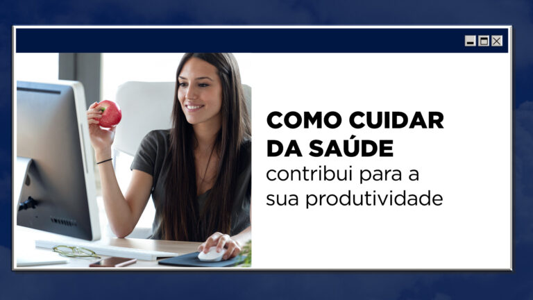 Como cuidar da saúde contribui para a sua produtividade